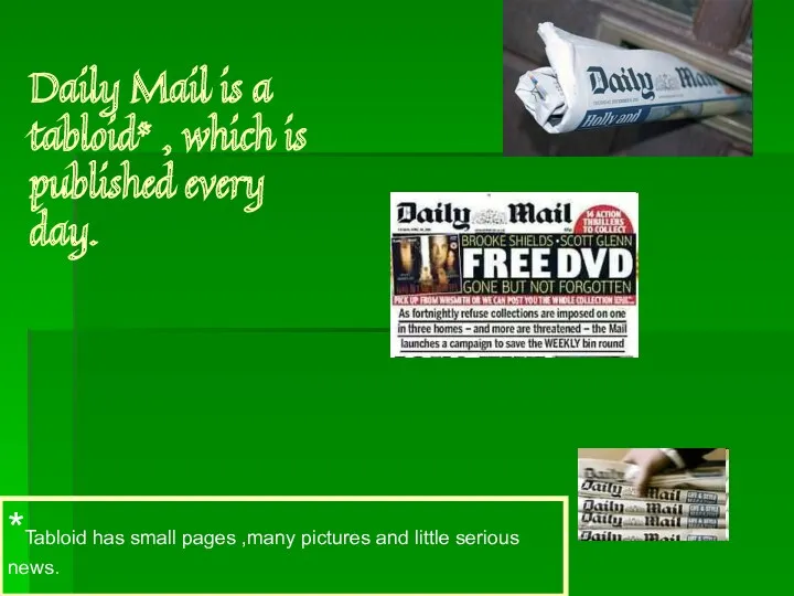 Daily Mail is a tabloid* , which is published every