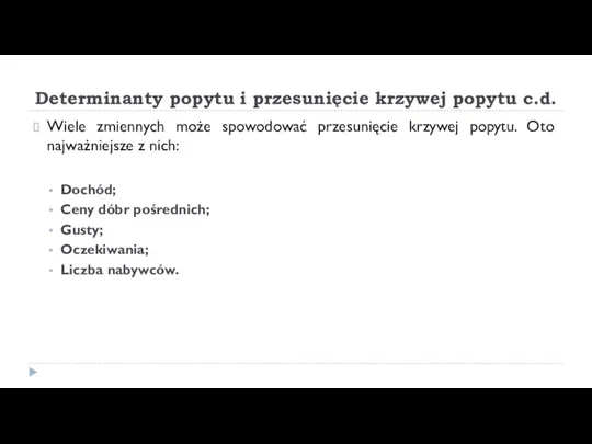 Determinanty popytu i przesunięcie krzywej popytu c.d. Wiele zmiennych może