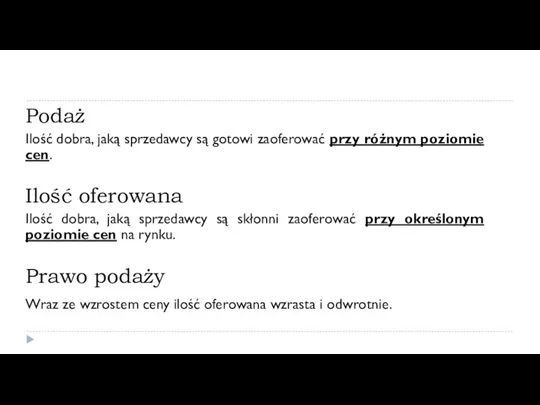 Podaż Ilość dobra, jaką sprzedawcy są gotowi zaoferować przy różnym