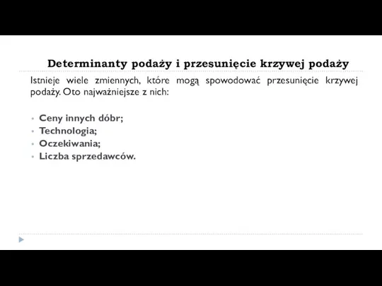 Determinanty podaży i przesunięcie krzywej podaży Istnieje wiele zmiennych, które