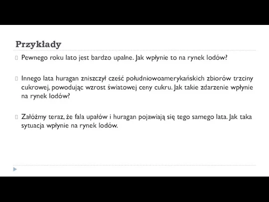 Przykłady Pewnego roku lato jest bardzo upalne. Jak wpłynie to