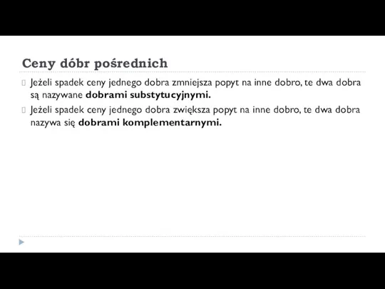 Ceny dóbr pośrednich Jeżeli spadek ceny jednego dobra zmniejsza popyt