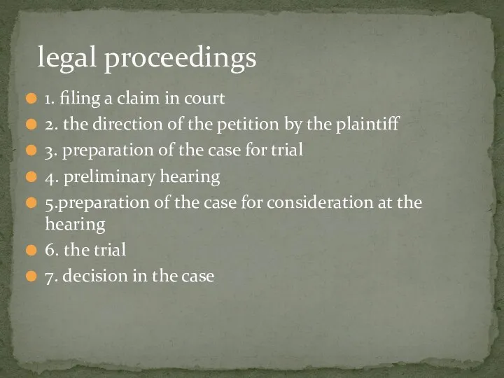 1. filing a claim in court 2. the direction of