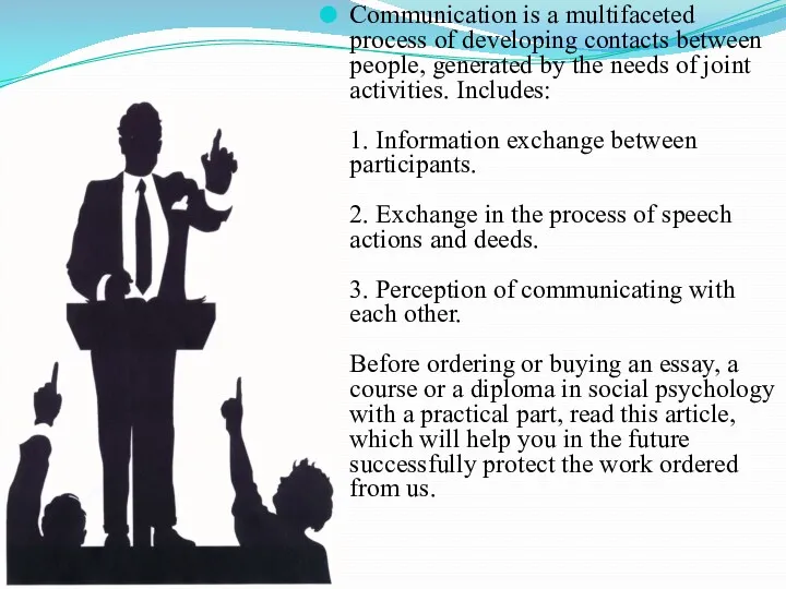 Communication is a multifaceted process of developing contacts between people,