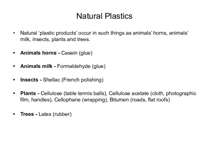 Natural Plastics Natural ‘plastic products’ occur in such things as