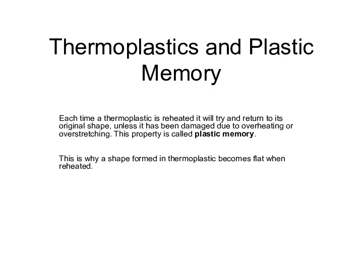 Thermoplastics and Plastic Memory Each time a thermoplastic is reheated