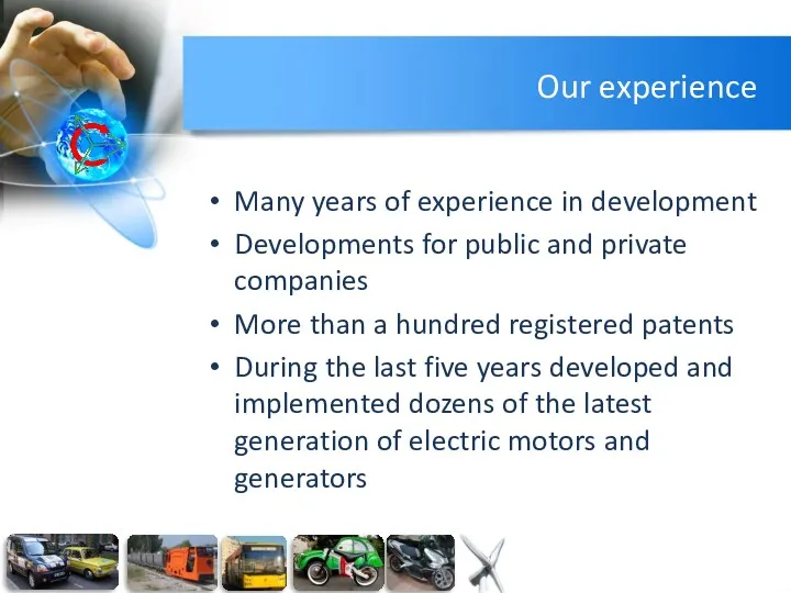 Our experience Many years of experience in development Developments for