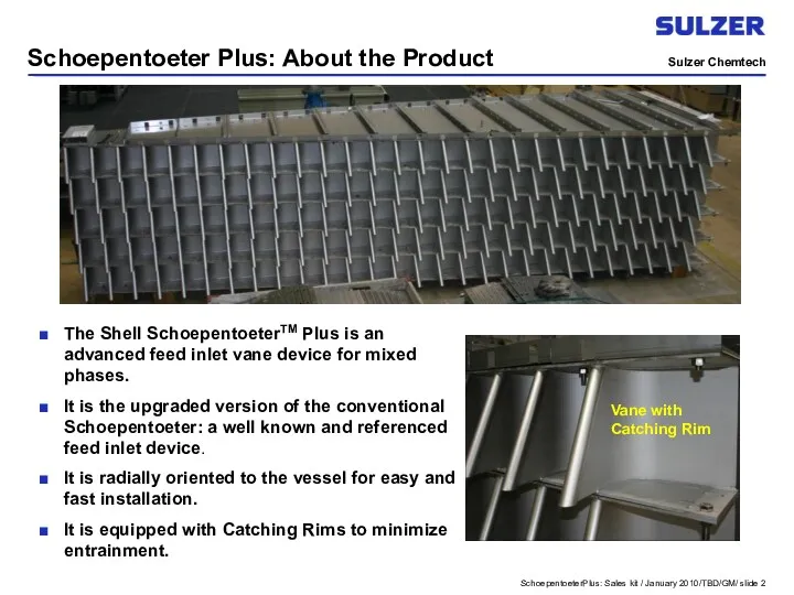 Schoepentoeter Plus: About the Product The Shell SchoepentoeterTM Plus is
