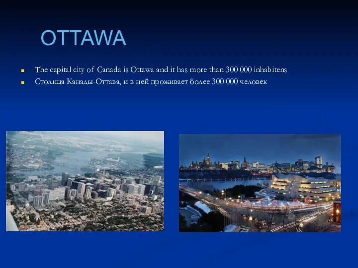 OTTAWA The capital city of Canada is Ottawa and it