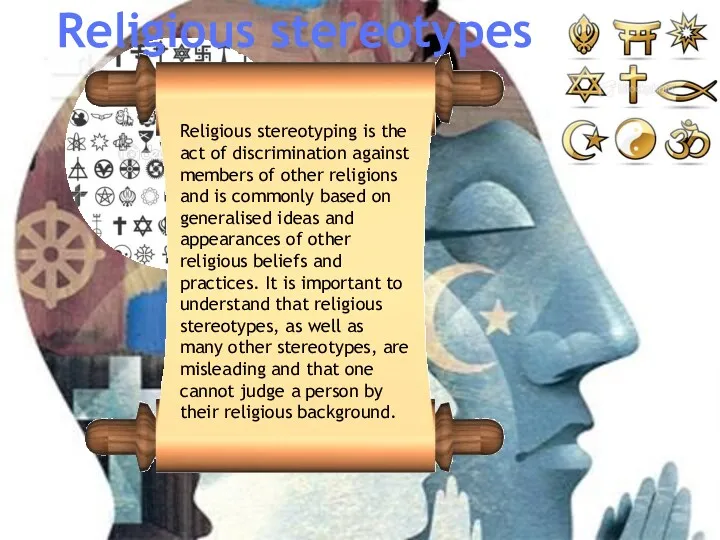 Religious stereotypes Religious stereotyping is the act of discrimination against