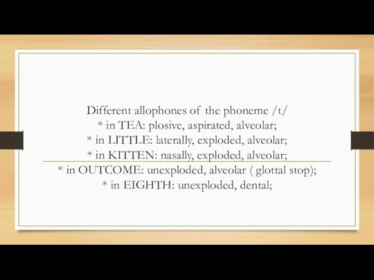 Different allophones of the phoneme /t/ * in TEA: plosive,