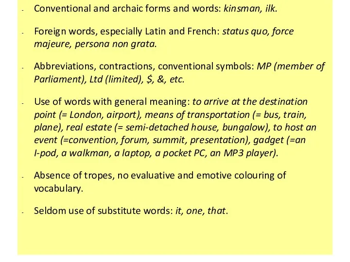 Conventional and archaic forms and words: kinsman, ilk. Foreign words,