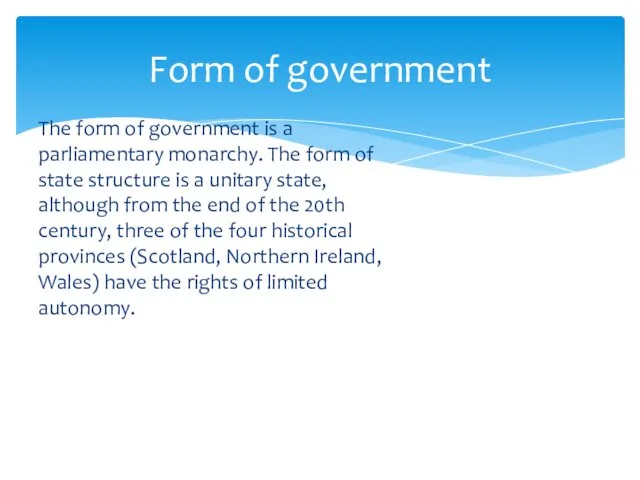 The form of government is a parliamentary monarchy. The form