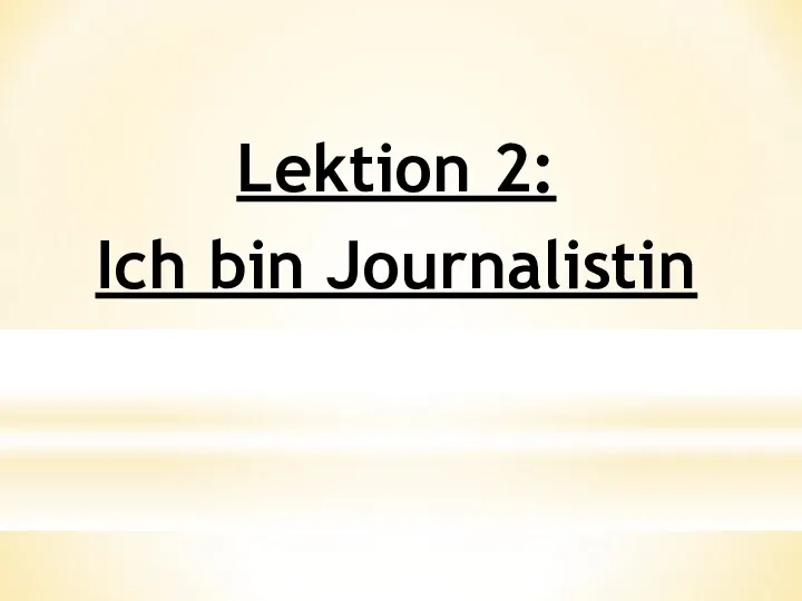 Lektion 2: Ich bin Journalistin