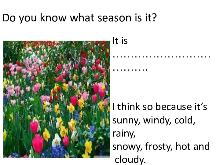 Do you know what season is it? It is ……………………………….