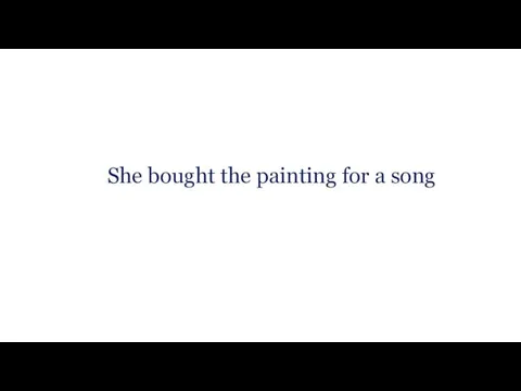 She bought the painting for a song