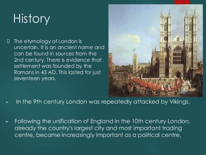 History In the 9th century London was repeatedly attacked by Vikings. Following the