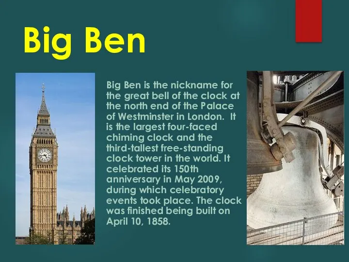 Big Ben Big Ben is the nickname for the great bell of the