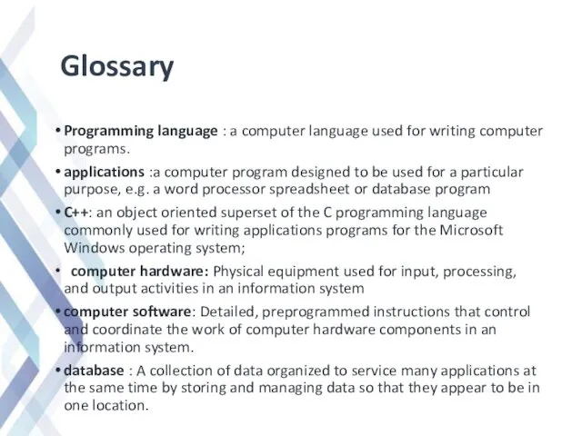 Glossary Programming language : a computer language used for writing