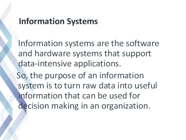 Information Systems Information systems are the software and hardware systems