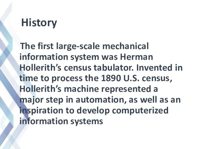 History The first large-scale mechanical information system was Herman Hollerith’s