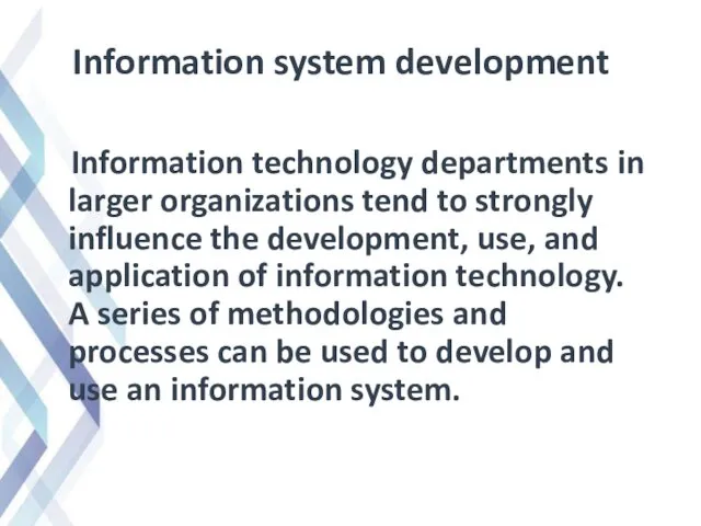 Information system development Information technology departments in larger organizations tend