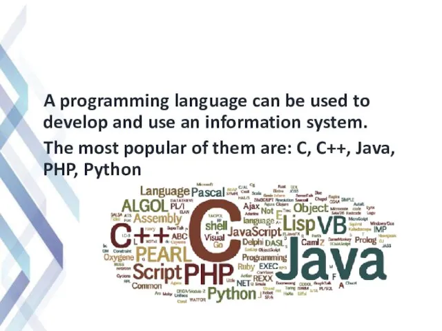 A programming language can be used to develop and use