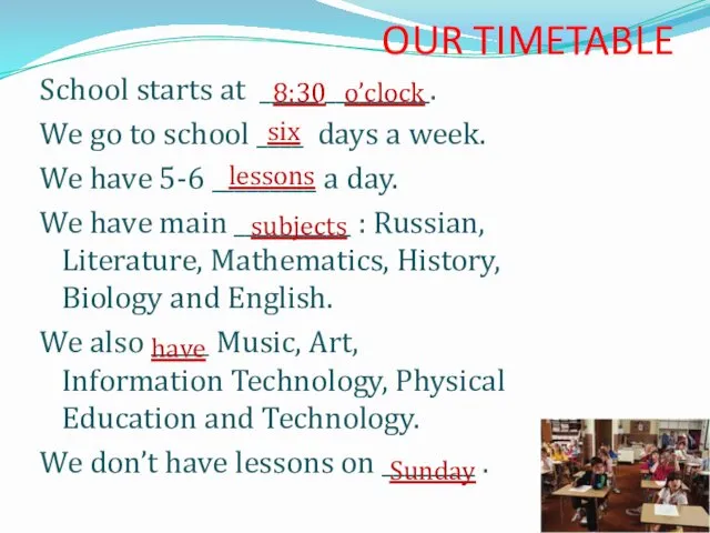 OUR TIMETABLE School starts at _____ _________. We go to