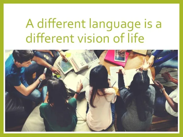 A different language is a different vision of life