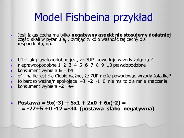 Model Fishbeina przykład Jeśli jakaś cecha ma tylko negatywny aspekt