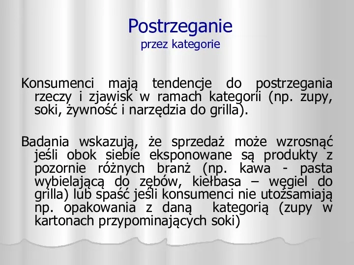 Postrzeganie przez kategorie Konsumenci mają tendencje do postrzegania rzeczy i zjawisk w ramach