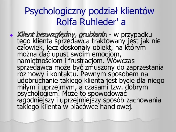 Psychologiczny podział klientów Rolfa Ruhleder' a Klient bezwzględny, grubianin - w przypadku tego