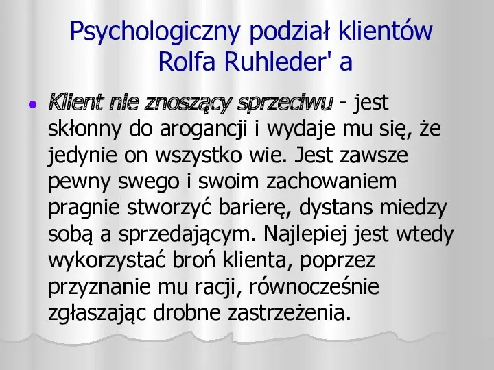 Psychologiczny podział klientów Rolfa Ruhleder' a Klient nie znoszący sprzeciwu - jest skłonny
