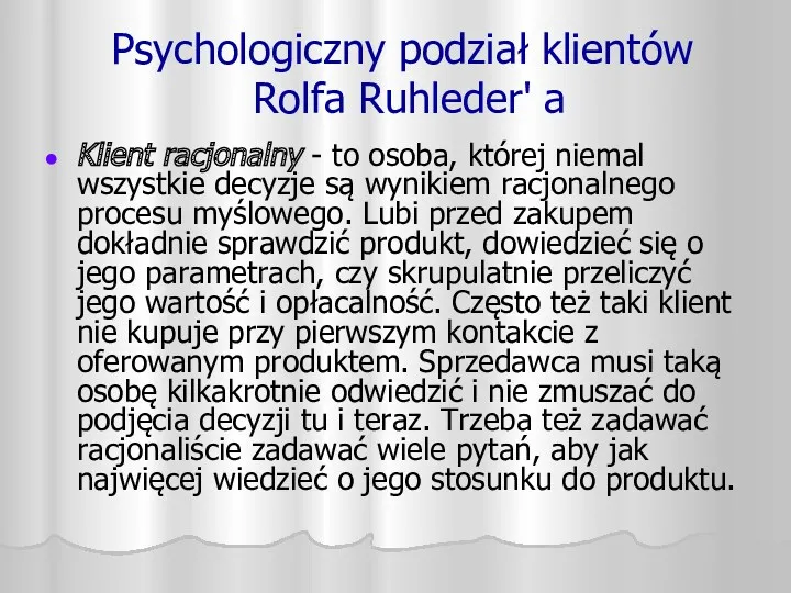 Psychologiczny podział klientów Rolfa Ruhleder' a Klient racjonalny - to osoba, której niemal