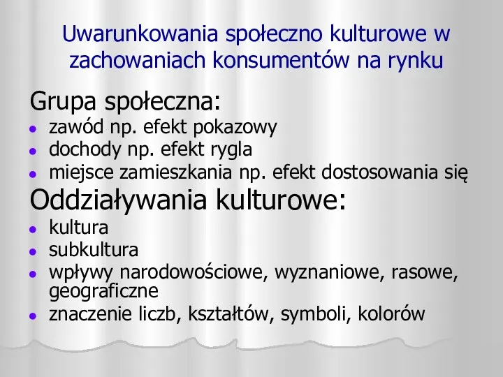 Uwarunkowania społeczno kulturowe w zachowaniach konsumentów na rynku Grupa społeczna: zawód np. efekt