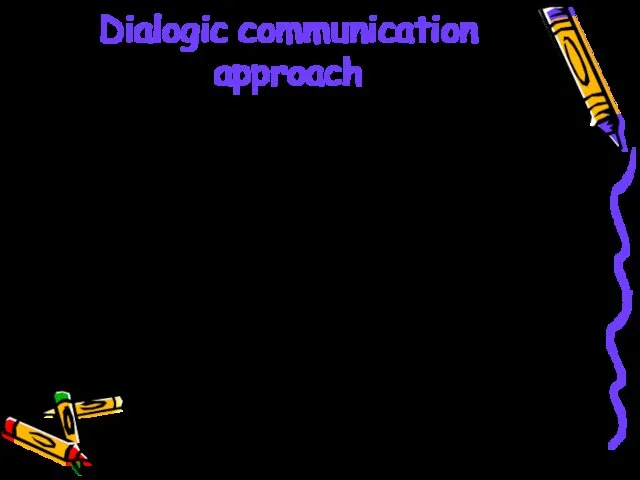 Dialogic communication approach Other cultural models, such as Sriramesh's personal