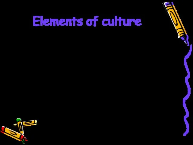 Elements of culture both LANGUAGE and CULTURE is needed to