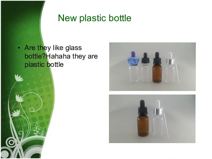 New plastic bottle Are they like glass bottle?Hahaha they are plastic bottle