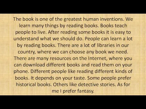 The book is one of the greatest human inventions. We learn many things