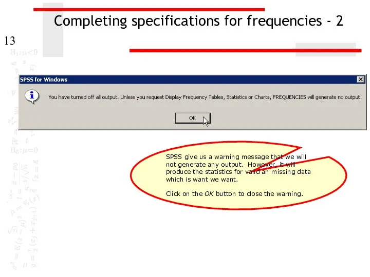 Completing specifications for frequencies - 2 SPSS give us a