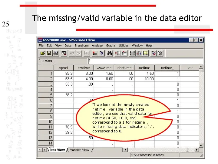 The missing/valid variable in the data editor If we look