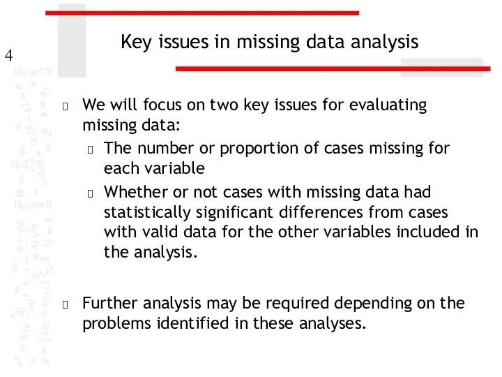 Key issues in missing data analysis We will focus on