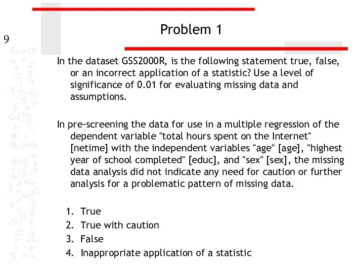 Problem 1 In the dataset GSS2000R, is the following statement