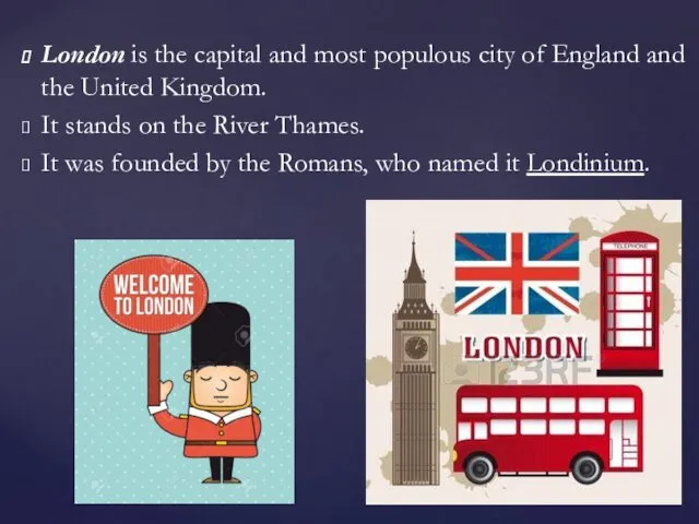 London is the capital and most populous city of England and the United