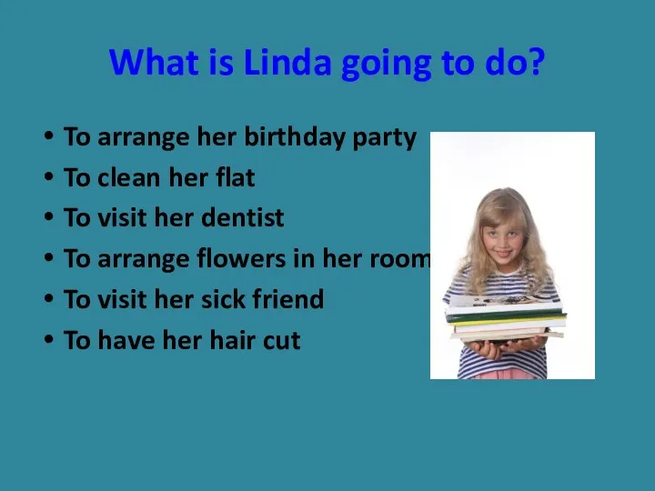 What is Linda going to do? To arrange her birthday