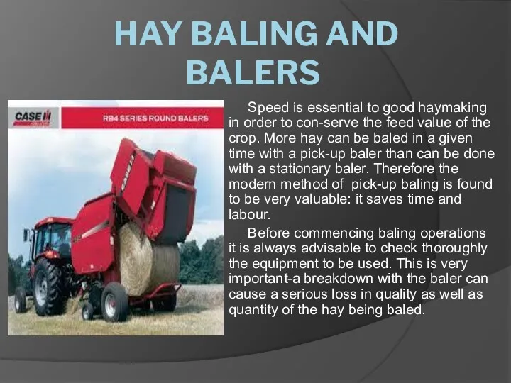 HAY BALING AND BALERS Speed is essential to good haymaking