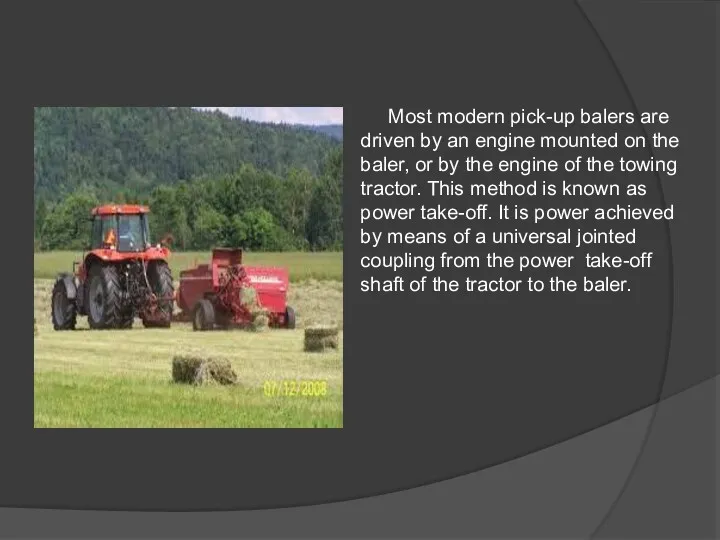 Most modern pick-up balers are driven by an engine mounted