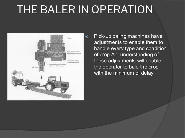 THE BALER IN OPERATION Pick-up baling machines have adjustments to