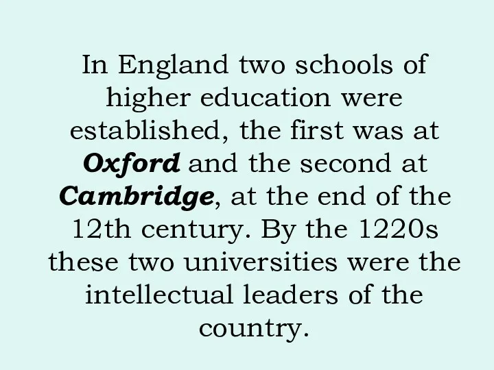 In England two schools of higher education were established, the