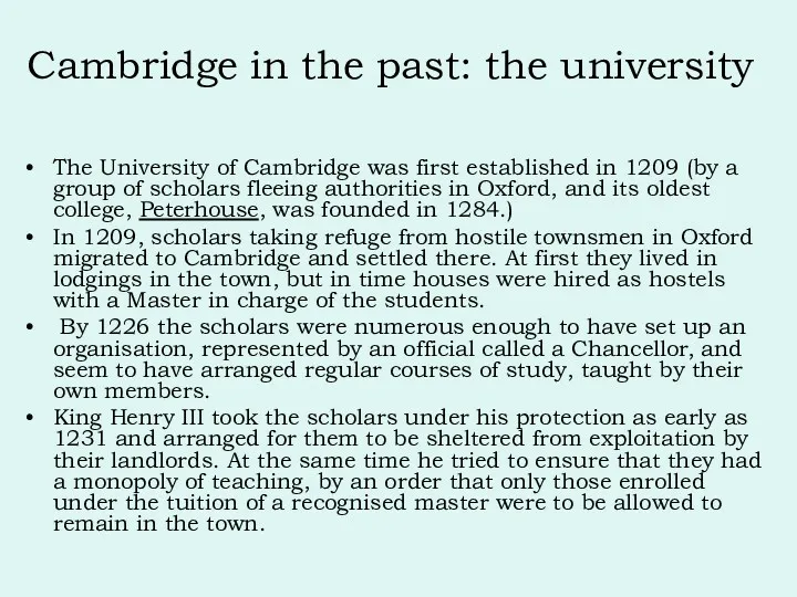 The University of Cambridge was first established in 1209 (by